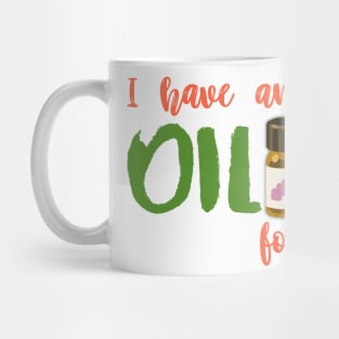 I have an Oil for that Mug